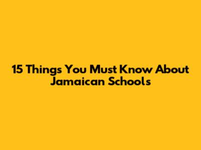 15 Things You Must Know About Jamaican Schools