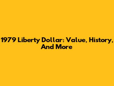 1979 Liberty Dollar: Value, History, And More
