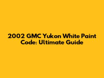 2002 GMC Yukon White Paint Code: Ultimate Guide