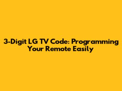 3-Digit LG TV Code: Programming Your Remote Easily