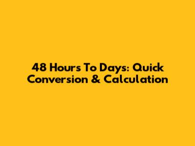 48 Hours To Days: Quick Conversion & Calculation