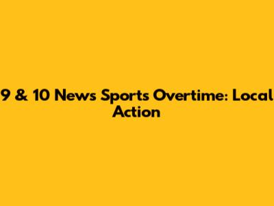 9 & 10 News Sports Overtime: Local Action