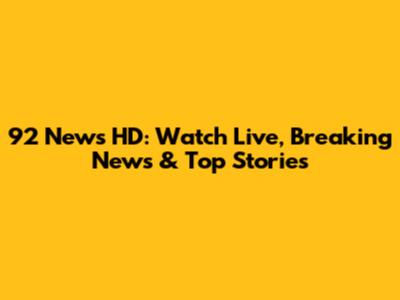 92 News HD: Watch Live, Breaking News & Top Stories