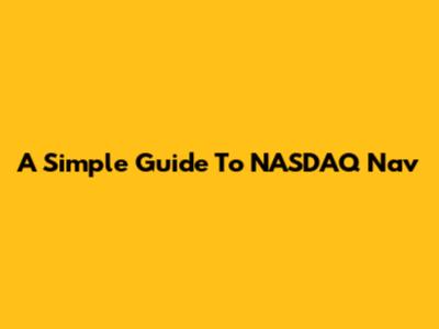 A Simple Guide To NASDAQ Nav