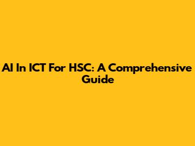 AI In ICT For HSC: A Comprehensive Guide