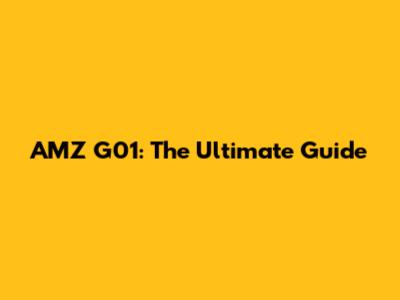 AMZ G01: The Ultimate Guide