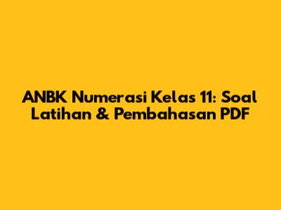 ANBK Numerasi Kelas 11: Soal Latihan & Pembahasan PDF