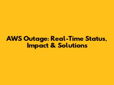 AWS Outage: Real-Time Status, Impact & Solutions