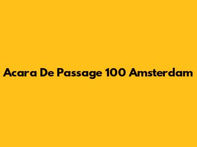Acara De Passage 100 Amsterdam