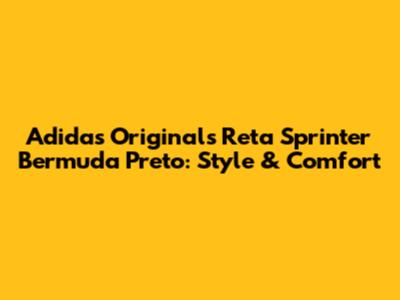 Adidas Originals Reta Sprinter Bermuda Preto: Style & Comfort