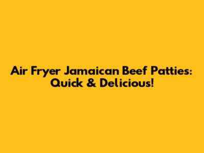 Air Fryer Jamaican Beef Patties: Quick & Delicious!