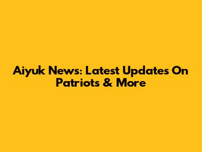 Aiyuk News: Latest Updates On Patriots & More