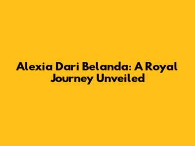 Alexia Dari Belanda: A Royal Journey Unveiled