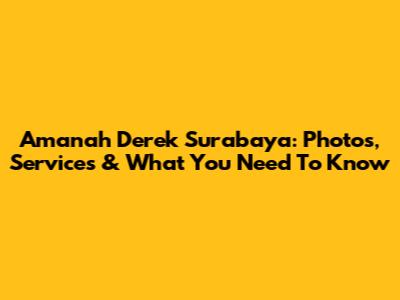 Amanah Derek Surabaya: Photos, Services & What You Need To Know