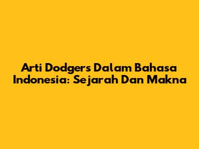 Arti Dodgers Dalam Bahasa Indonesia: Sejarah Dan Makna