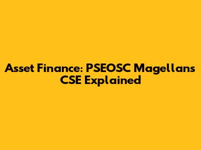Asset Finance: PSEOSC Magellan's CSE Explained