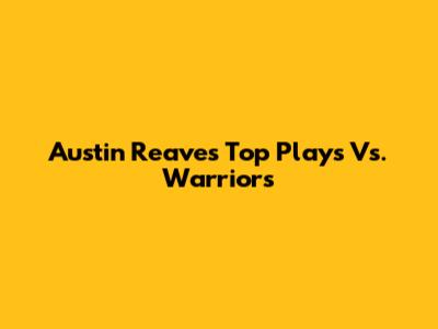 Austin Reaves' Top Plays Vs. Warriors