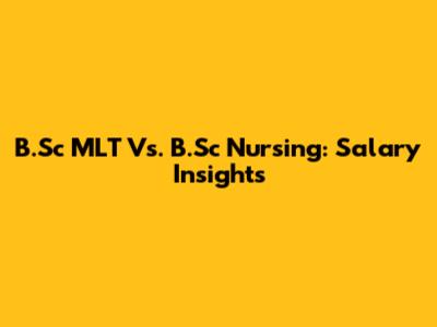 B.Sc MLT Vs. B.Sc Nursing: Salary Insights