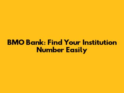 BMO Bank: Find Your Institution Number Easily