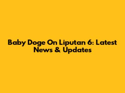 Baby Doge On Liputan 6: Latest News & Updates