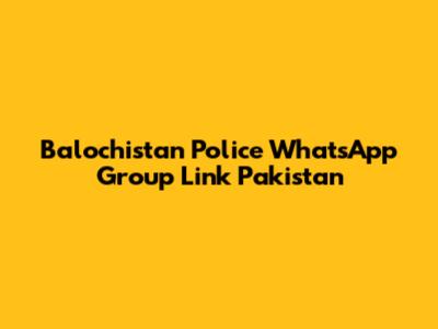 Balochistan Police WhatsApp Group Link Pakistan