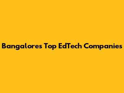 Bangalore's Top EdTech Companies