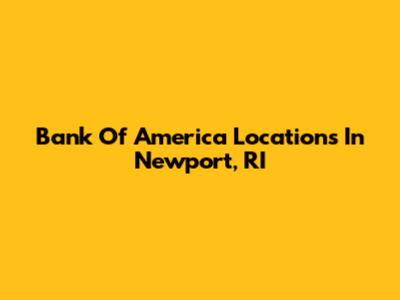 Bank Of America Locations In Newport, RI