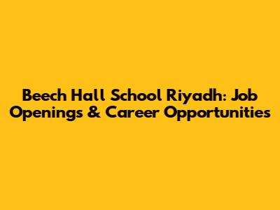 Beech Hall School Riyadh: Job Openings & Career Opportunities