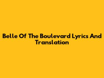 Belle Of The Boulevard Lyrics And Translation