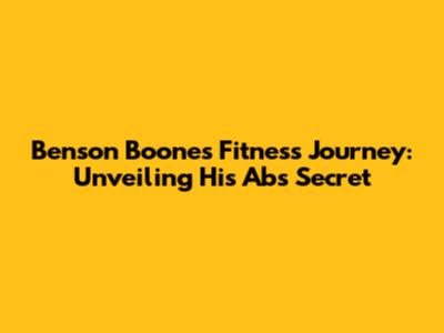 Benson Boone's Fitness Journey: Unveiling His Abs Secret