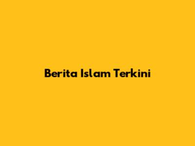 Berita Islam Terkini