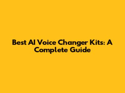 Best AI Voice Changer Kits: A Complete Guide