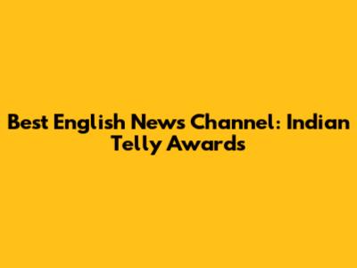 Best English News Channel: Indian Telly Awards