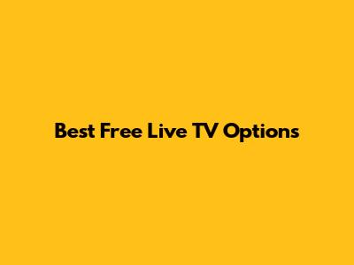 Best Free Live TV Options