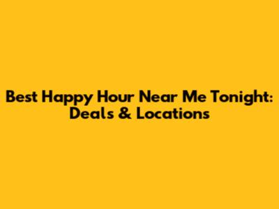 Best Happy Hour Near Me Tonight: Deals & Locations