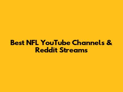 Best NFL YouTube Channels & Reddit Streams