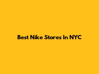 Best Nike Stores In NYC
