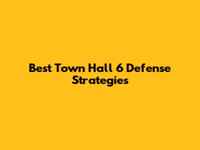 Best Town Hall 6 Defense Strategies