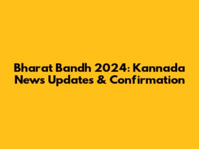 Bharat Bandh 2024: Kannada News Updates & Confirmation