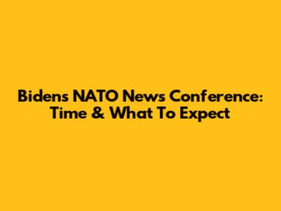 Biden's NATO News Conference: Time & What To Expect