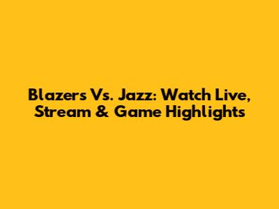 Blazers Vs. Jazz: Watch Live, Stream & Game Highlights