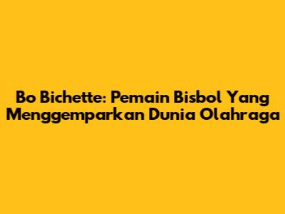 Bo Bichette: Pemain Bisbol Yang Menggemparkan Dunia Olahraga