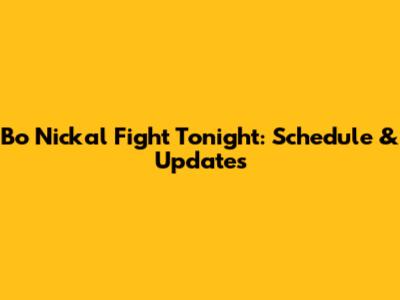 Bo Nickal Fight Tonight: Schedule & Updates