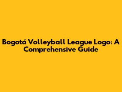 Bogotá Volleyball League Logo: A Comprehensive Guide