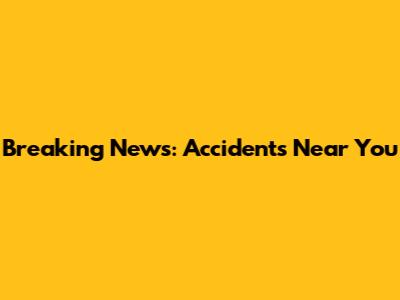 Breaking News: Accidents Near You