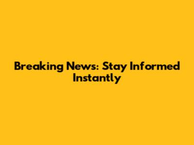 Breaking News: Stay Informed Instantly