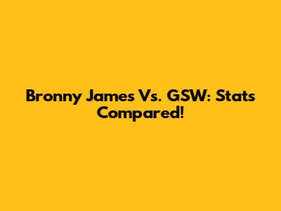 Bronny James Vs. GSW: Stats Compared!