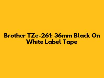 Brother TZe-261: 36mm Black On White Label Tape