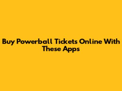 Buy Powerball Tickets Online With These Apps