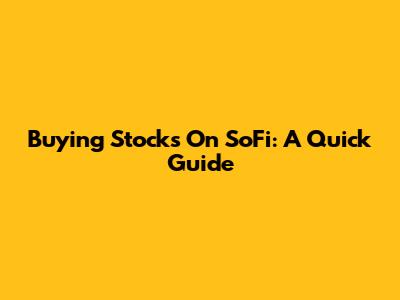 Buying Stocks On SoFi: A Quick Guide